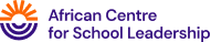 African centre for school leadership